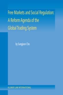 Free Markets and Social Regulation: A Reform Agenda of the Global Trading System : A Reform Agenda of the Global Trading System