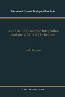 Asia Pacific Economic Integration and the GATT/WTO Regime