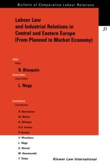 Labour Law and Industrial Relations in Central and Easten Europe (From Planned to a Market Economy) : From Planned to a Market Economy