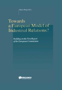 Towards a European Model of Industrial Relations? : Building on the First Report of the European Commission