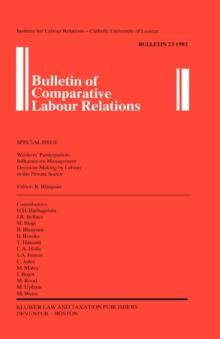 Bulletin of Comparative Labour Relations : Workers' Participation: Influence on Management Decision - Making by Labour in the Private Sector