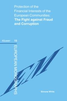 Protection of the Financial Interests of the European Communities: The Fight against Fraud and Corruption : The Fight against Fraud and Corruption