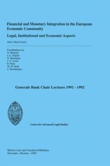 Financial and Monetary Integration in the European Economic Community: Legal, Institutional and Economic Aspects : General Bank Chair Lecturers 1991-1992