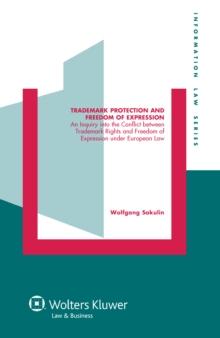 Trademark Protection and Freedom of Expression : An Injuiry into the Conflict between Trademark Rights and Freedom of Expression under European Law