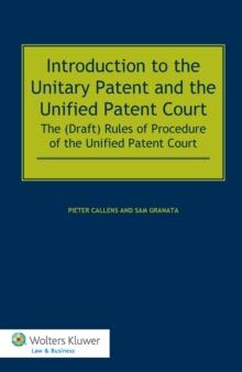 Introduction to the Unitary Patent and the Unified Patent Court : The (Draft) Rules of Procedure of the Unified Patent Court