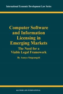 Computer Software and Information Licensing in Emerging Markets : The Needs for a Viable Legal Framework