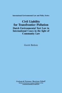 Civil Liability for Transfrontier Pollution : Dutch Environmental Tort Law in International Cases in the light of Community Law