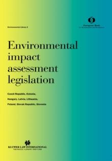 Environmental impact assessment legislation: Czech Republic, Estonia, Hungary, Latvia, Lithuania, Poland, Slovak Republic, Slovenia : Czech Republic, Estonia, Hungary, Latvia, Lithuania, Poland, Slova