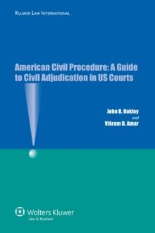 American Civil Procedure : A Guide to Civil Adjudication in US Courts