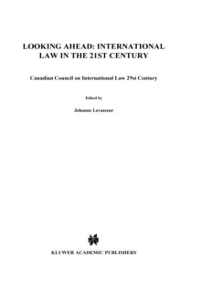 Looking Ahead: International Law in the 21st Century : Canadian Council on International Law 29st Century