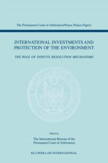 International Investments and Protection of the Environment : The Role of Dispute Resolution Mechanisms