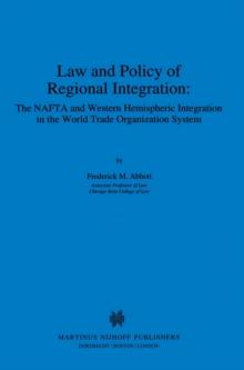 Law and Policy of Regional Integration: The NAFTA and Western Hemispheric Integration in the World Trade Organization System : The NAFTA and Western Hemispheric Integration in the World Trade Organiza