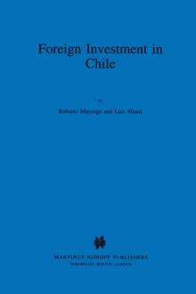 Foreign Investment in Chile : The Legal Framework for Business, the Foreign Investment Regime in Chile, Environmental System in Chile, Documents