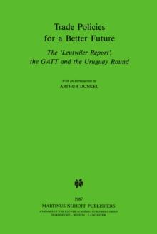 Trade Policies for a Better Future : The 'Leutwiler Report', the GATT and the Uruguay Round