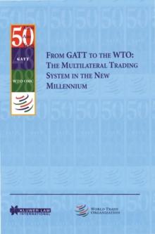 From GATT to the WTO: The Multilateral Trading System in the New Millennium : The Multilateral Trading System in the New Millennium