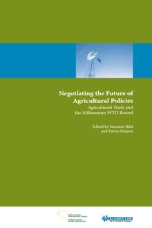 Negotiating the Future of Agricultural Polices : Agricultural Trade and the Millennium WTO Round