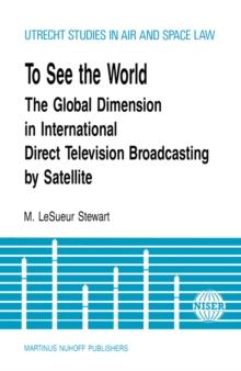 To See the World : The Global Dimension in International Direct Television Broadcasting by Satellite