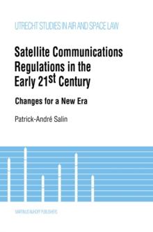 Satellite Communications Regulations in the Early 21st Century : Changes for a New Era