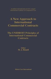 A New Approach to International Commercial Contracts : The UNIDROIT Principles of International Commercial Contracts