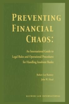 Preventing Financial Chaos: An International Guide to Legal Rules and Operational Procedures for Handling Insolvent Banks : An International Guide to Legal Rules and Operational Procedures for Handlin