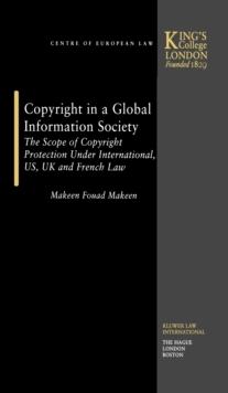 Copyright in a Global Information Society : The Scope of Copyright Protection Under international, US, UK and french Law