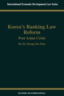 Korea's Banking Law Reform: Post Asian Crisis : Post Asian Crisis