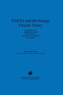 NAFTA and the Energy Charter Treaty: Compliance With, Implementation and Effectiveness of International Investment Agreements : Compliance With, Implementation and Effectiveness of International Inves