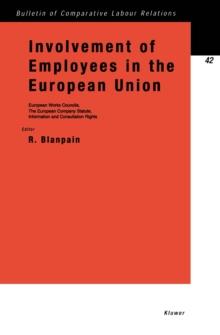 Involvement of Employees in the European Union : European Works Councils, The European Company Statute, Information and Consultation Rights