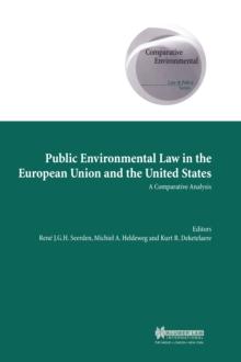 Public Environmental Law in the European Union and the United States : A Comparative Analysis