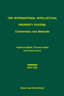 The International Intellectual Property System: Commentary and Materials : Commentary and Materials