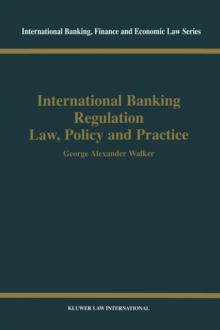 International Banking Regulation Law, Policy and  Practice