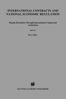 International Contracts and National Economic Regulation : Dispute Resolution Through International Commercial Arbitration