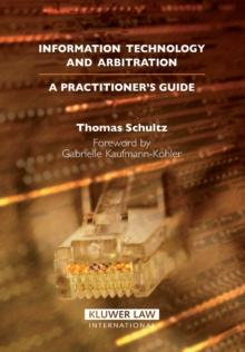 Information Technology and Arbitration : A Practitioners's Guide