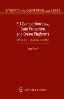 EU Competition Law, Data Protection and Online Platforms: Data as Essential Facility : Data as Essential Facility