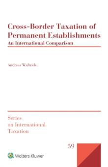 Cross-Border Taxation of Permanent Establishments : An International Comparison