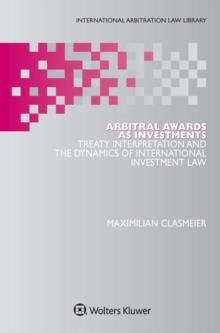 Arbitral Awards as Investments : Treaty Interpretation and the Dynamics of International Investment Law