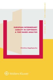 European Intermediary Liability in Copyright: A Tort-Based Analysis : A Tort-Based Analysis