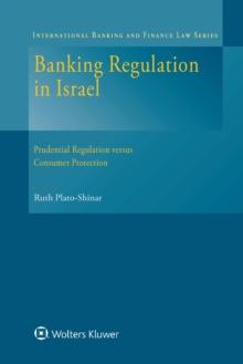 Banking Regulation in Israel : Prudential Regulation versus Consumer Protection