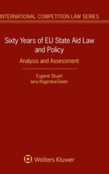 Sixty Years of EU State Aid Law and Policy : Analysis and Assessment