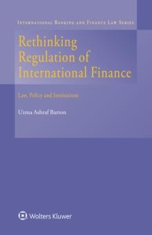 Rethinking Regulation of International Finance : Law, Policy and Institutions