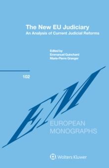 The New EU Judiciary : An Analysis of Current Judicial Reforms