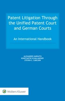 Patent Litigation Through the Unified Patent Court and German Courts : An International Handbook