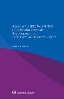 Regulation (EU) No 608/2013 Concerning Customs Enforcement of Intellectual Property Rights