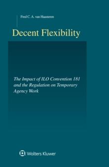 Decent Flexibility : ILO-Convention 181 and the Regulation of Agency Work