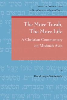 The More Torah, The More Life : A Christian Commentary on Mishnah Avot