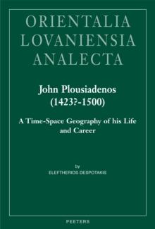 John Plousiadenos (1423?-1500) : A Time-Space Geography of his Life and Career