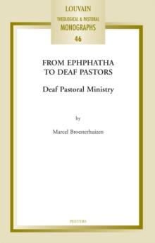 From Ephphatha to Deaf Pastors : Deaf Pastoral Ministry