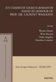 'Ius commune graeco-romanum' : Essays in Honour of Prof. Dr. Laurent Waelkens