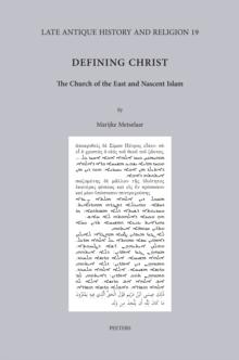 Defining Christ : The Church of the East and Nascent Islam