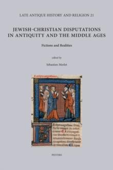 Jewish-Christian Disputations in Antiquity and the Middle Ages : Fictions and Realities